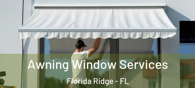  Awning Window Services Florida Ridge - FL