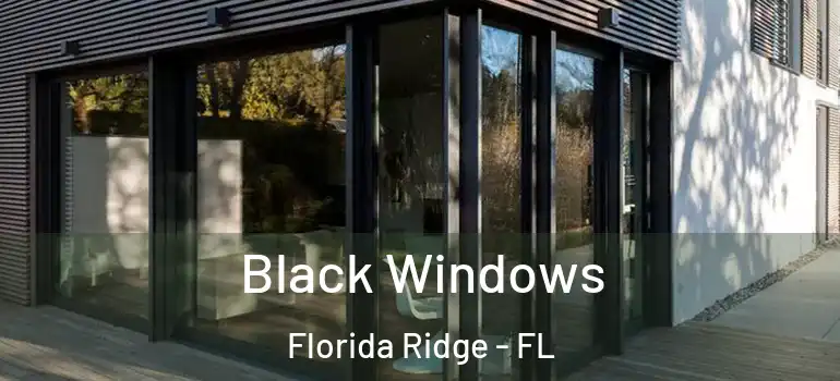  Black Windows Florida Ridge - FL