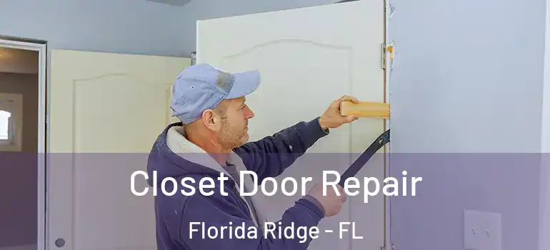  Closet Door Repair Florida Ridge - FL