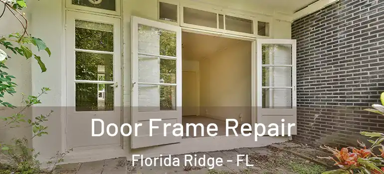  Door Frame Repair Florida Ridge - FL