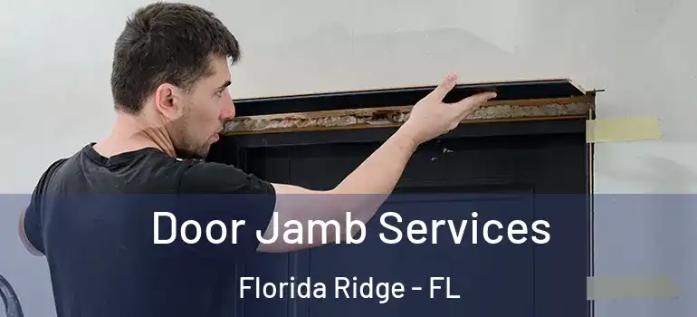  Door Jamb Services Florida Ridge - FL