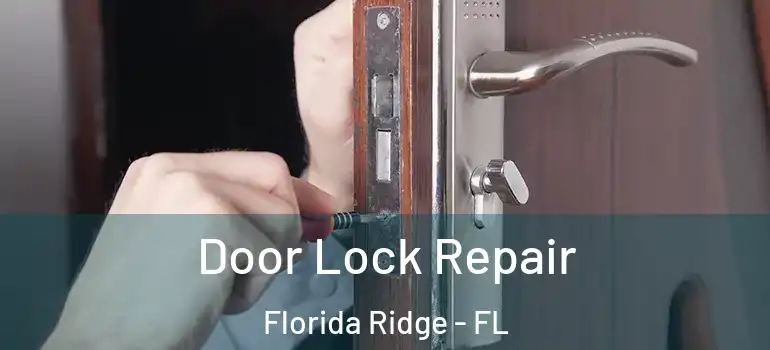  Door Lock Repair Florida Ridge - FL