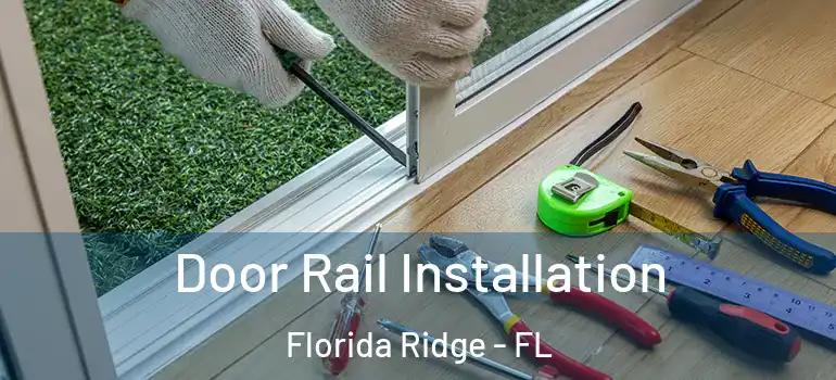  Door Rail Installation Florida Ridge - FL
