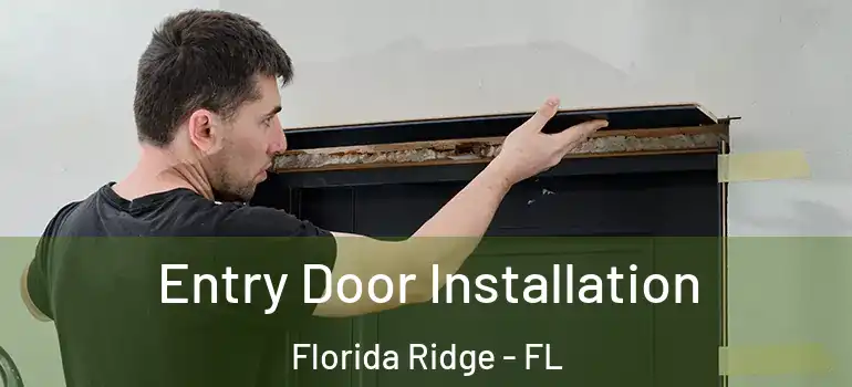  Entry Door Installation Florida Ridge - FL