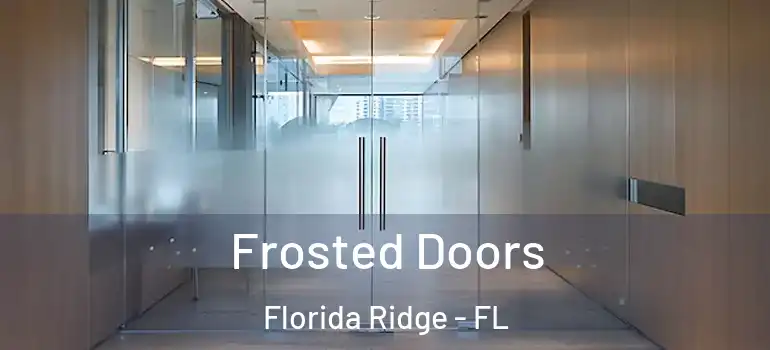  Frosted Doors Florida Ridge - FL