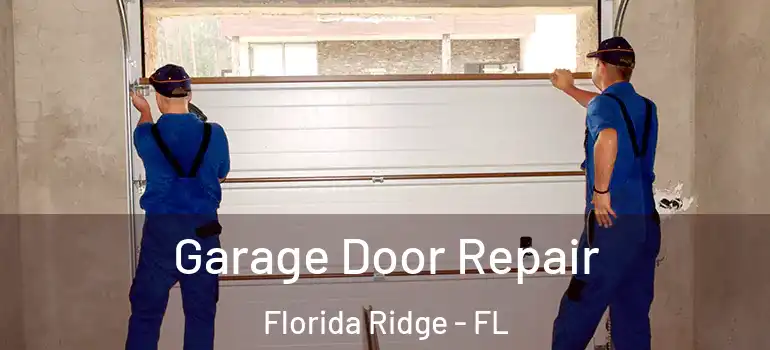  Garage Door Repair Florida Ridge - FL