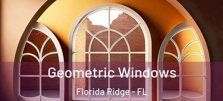  Geometric Windows Florida Ridge - FL