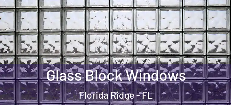  Glass Block Windows Florida Ridge - FL