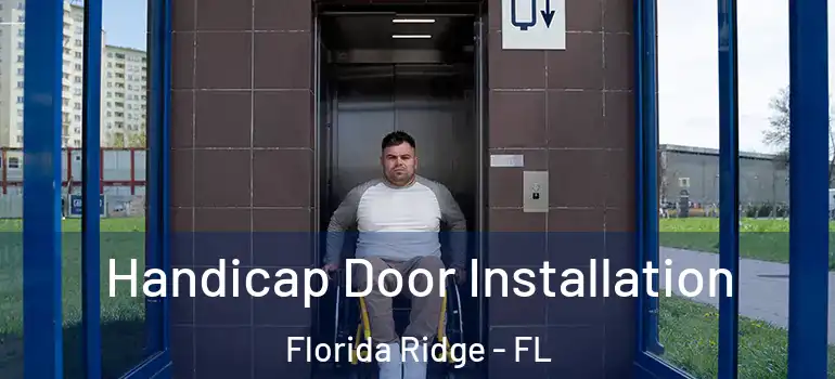  Handicap Door Installation Florida Ridge - FL