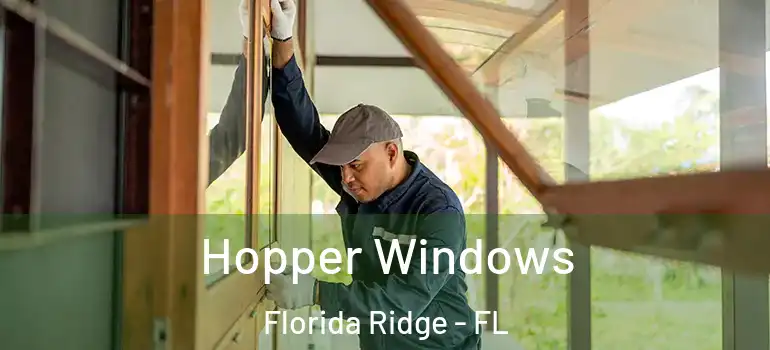  Hopper Windows Florida Ridge - FL