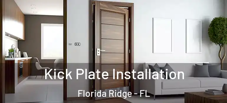  Kick Plate Installation Florida Ridge - FL