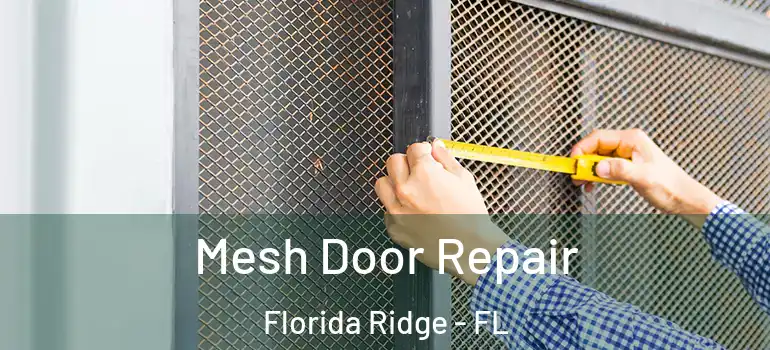  Mesh Door Repair Florida Ridge - FL