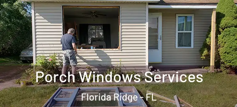  Porch Windows Services Florida Ridge - FL