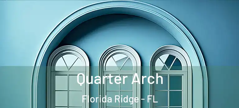  Quarter Arch Florida Ridge - FL