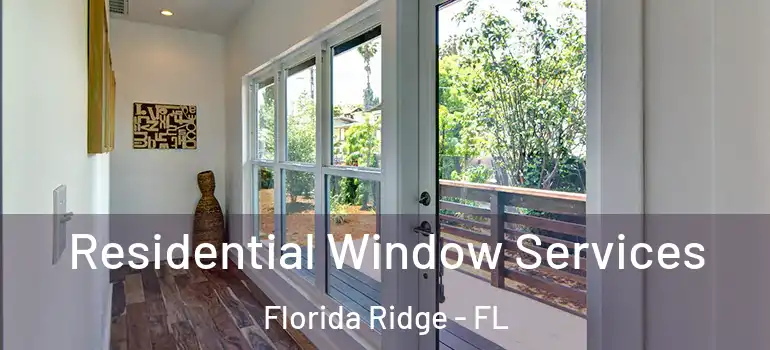  Residential Window Services Florida Ridge - FL