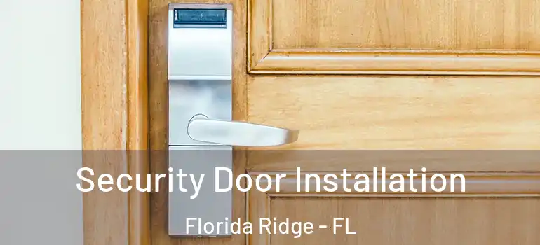  Security Door Installation Florida Ridge - FL