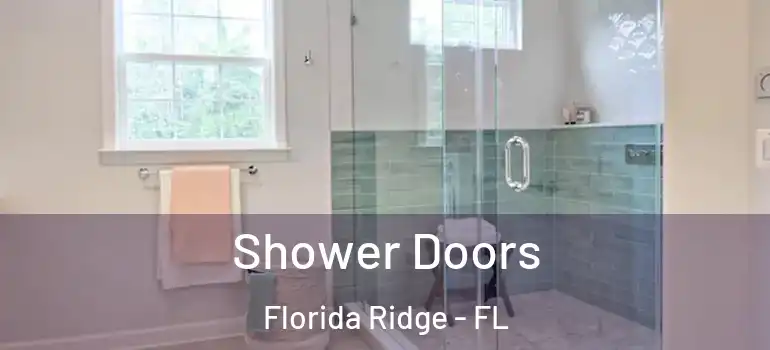  Shower Doors Florida Ridge - FL
