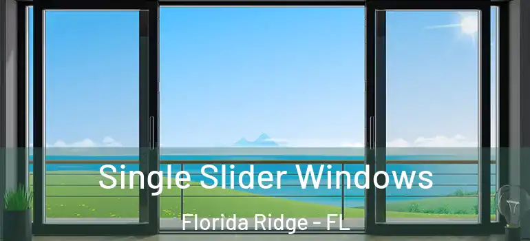  Single Slider Windows Florida Ridge - FL