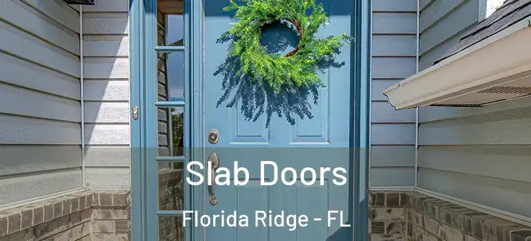  Slab Doors Florida Ridge - FL