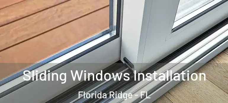  Sliding Windows Installation Florida Ridge - FL