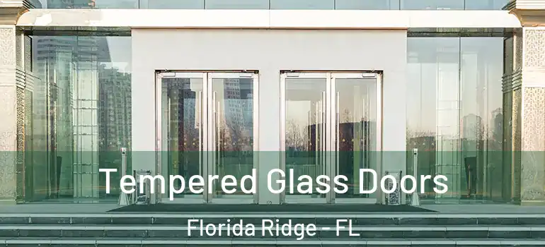  Tempered Glass Doors Florida Ridge - FL