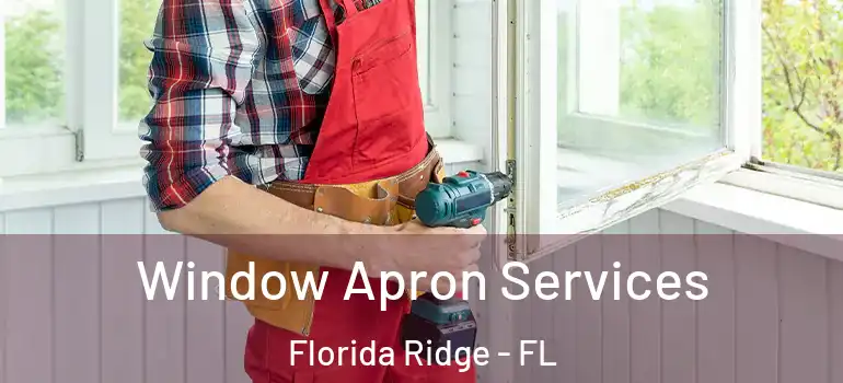  Window Apron Services Florida Ridge - FL