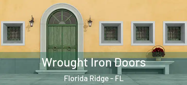  Wrought Iron Doors Florida Ridge - FL